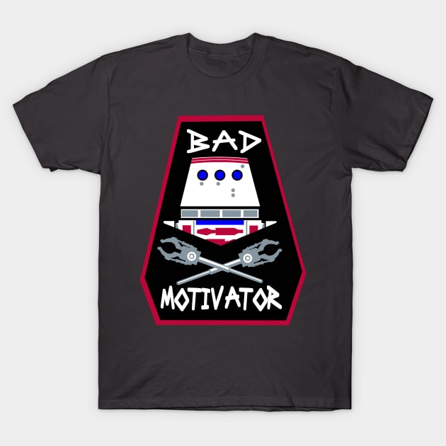 Bad Motivator T-Shirt by brodiehbrockie